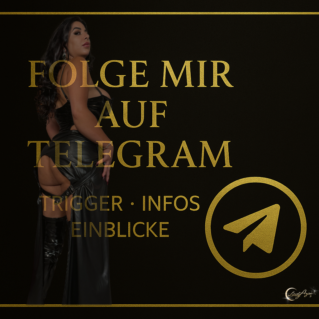 Telegram Gruppe der türkischen Online Herrin Lady Ayse  Trigger, Infos, Einblicke für Sklaven